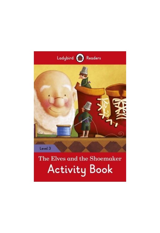 The Elves and the Shoemaker Activity Book - Ladybird Readers: Level 3
