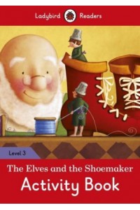 The Elves and the Shoemaker Activity Book - Ladybird Readers: Level 3
