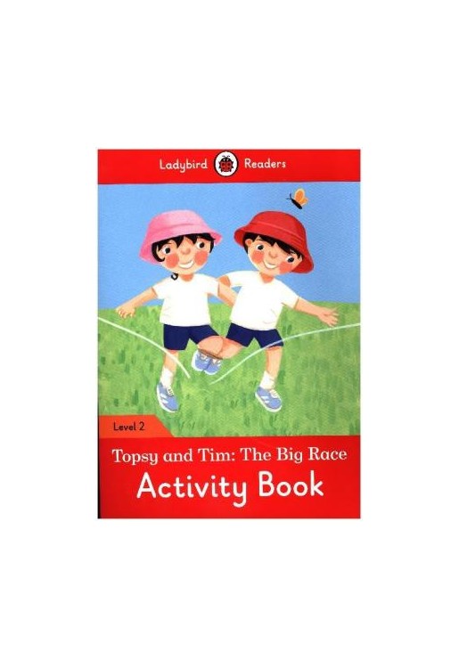 Topsy and Tim: the Big Race Activity Book - Ladybird Readers: Level 2