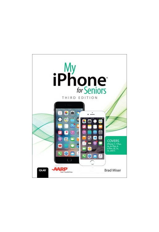 My iPhone for Seniors (Covers iPhone 7/7 Plus and Other Models Running iOS 10)