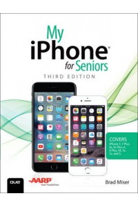 My iPhone for Seniors (Covers iPhone 7/7 Plus and Other Models Running iOS 10)