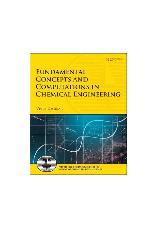 Fundamental Concepts and Computations in Chemical Engineering