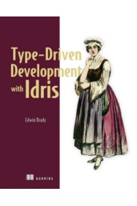 Type-Driven Development with Idris