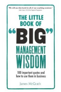 The Little Book of Big Management Wisdom