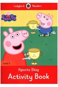 Peppa Pig: Sports Day Activity Book - Ladybird Readers: Level 2