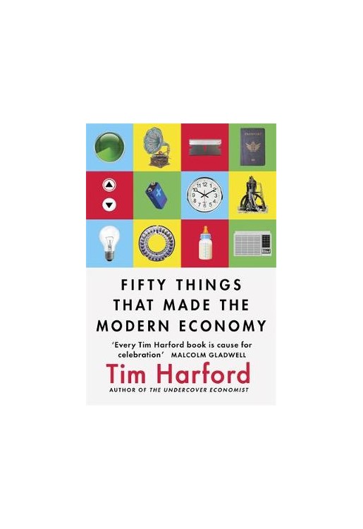 Fifty Things That Made the Modern Economy