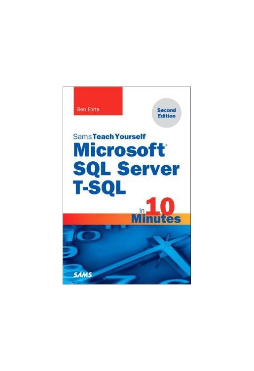 Microsoft SQL Server T-SQL in 10 Minutes, Sams Teach Yourself