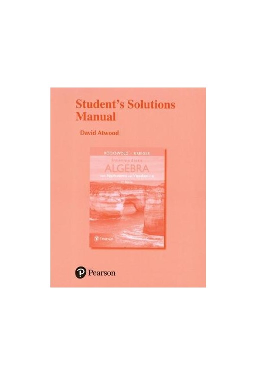 Student's Solutions Manual for Intermediate Algebra with Applications & Visualization