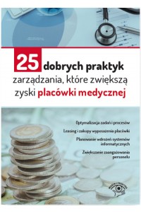 25 dobrych praktyk zarządzania które zwiększą zyski placówki medycznej