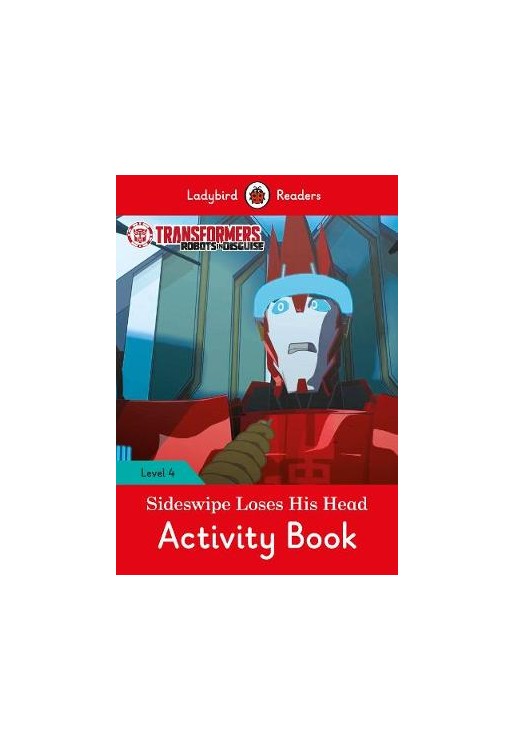 Transformers: Sideswipe Loses His Head Activity Book - Ladybird Readers Level 4