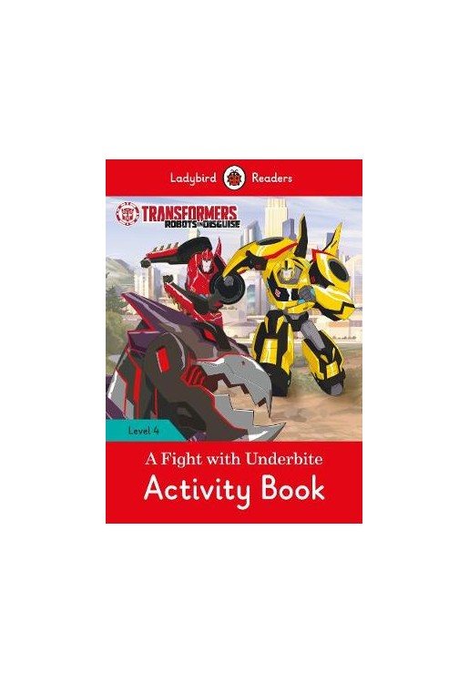 Transformers: A Fight with Underbite Activity Book - Ladybird Readers Level 4