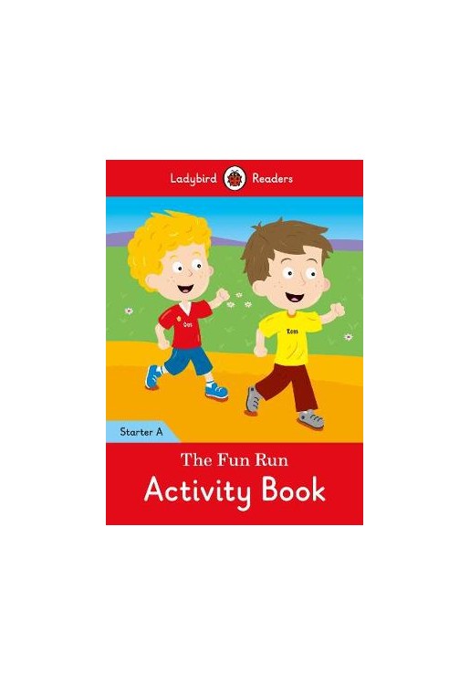 The Fun Run Activity Book - Ladybird Readers Starter Level A