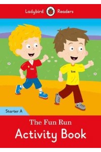 The Fun Run Activity Book - Ladybird Readers Starter Level A