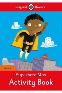 Superhero Max Activity Book - Ladybird Readers Level 2