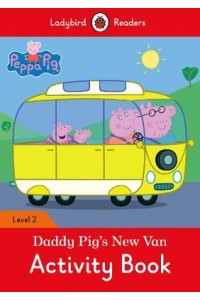 Peppa Pig: Daddy Pig's New Van Activity Book - Ladybird Readers Level 2