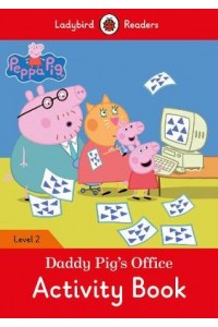 Peppa Pig: Daddy Pig's Office Activity Book - Ladybird Readers Level 2