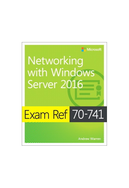Exam Ref 70-741 Networking with Windows Server 2016
