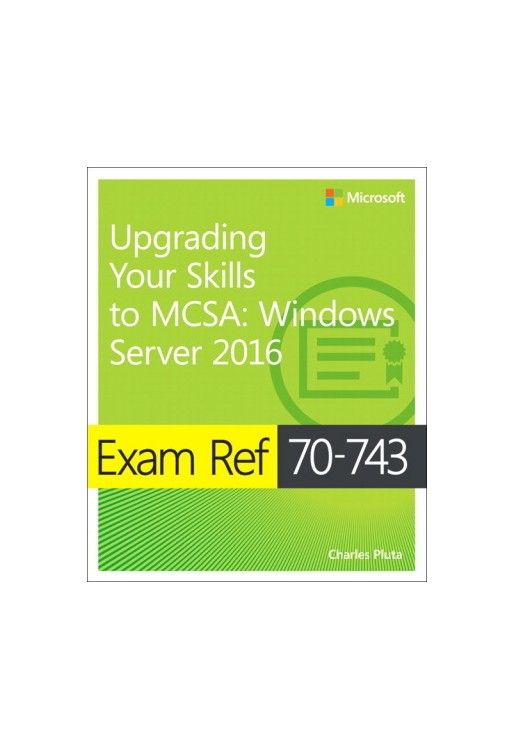 Exam Ref 70-743 Upgrading Your Skills to MCSA