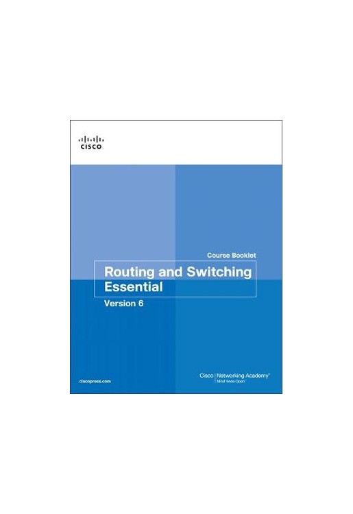 Routing and Switching Essentials V6 Course Booklet