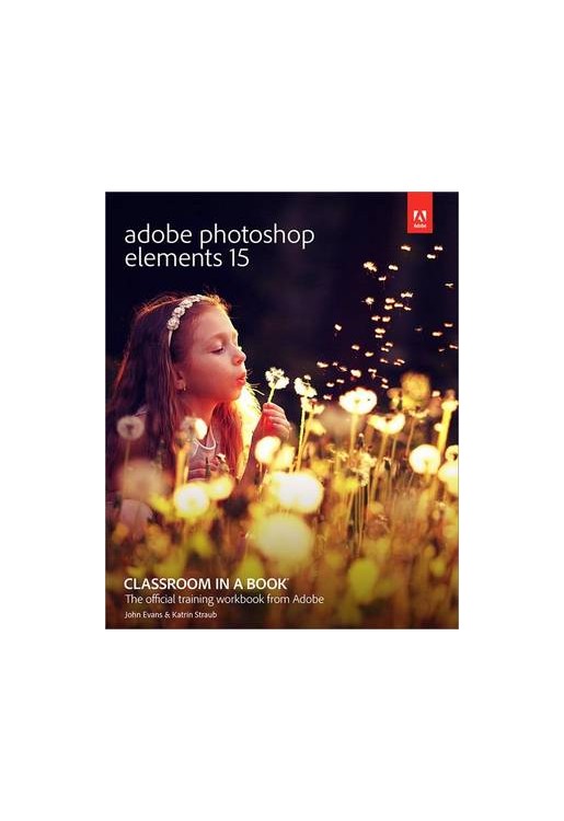 Adobe Photoshop Elements 15 Classroom in a Book