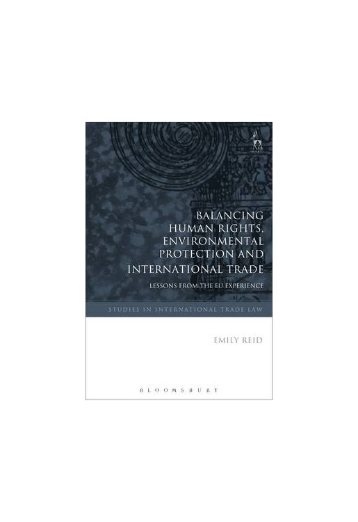 Balancing Human Rights, Environmental Protection and International Trade