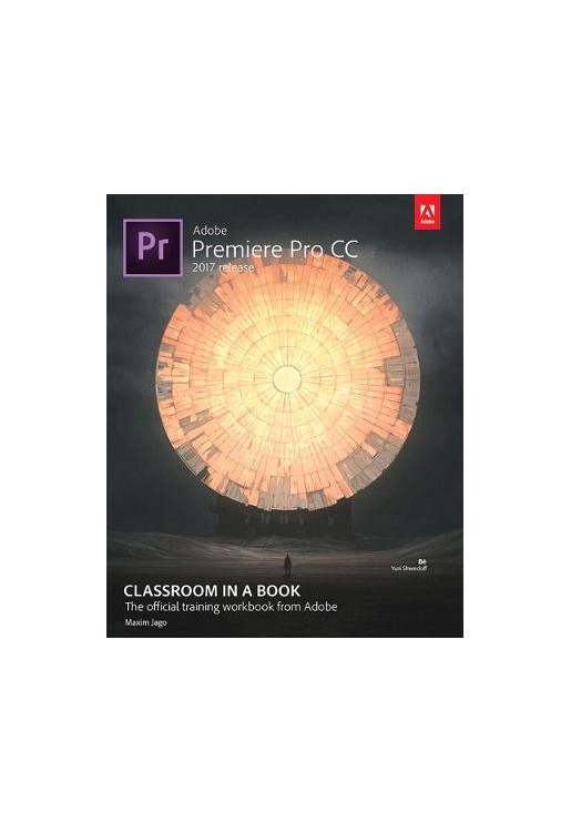 Adobe Premiere Pro CC Classroom in a Book (2017 Release)