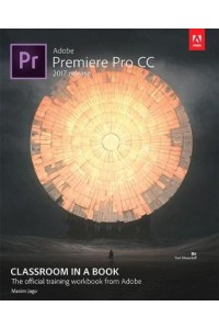 Adobe Premiere Pro CC Classroom in a Book (2017 Release)