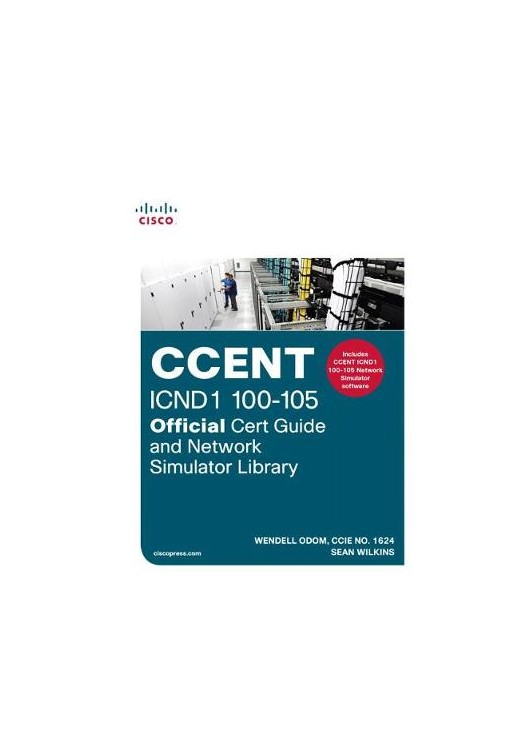CCENT ICND1 100-105 Official Cert Guide and Network Simulator Library