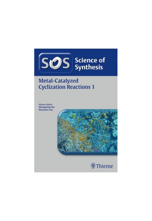 Science of Synthesis: Metal-Catalyzed Cyclization Reactions: Vol. 1