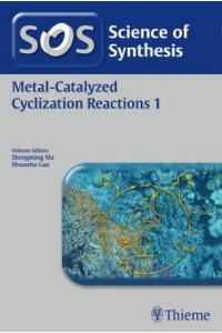Science of Synthesis: Metal-Catalyzed Cyclization Reactions: Vol. 1