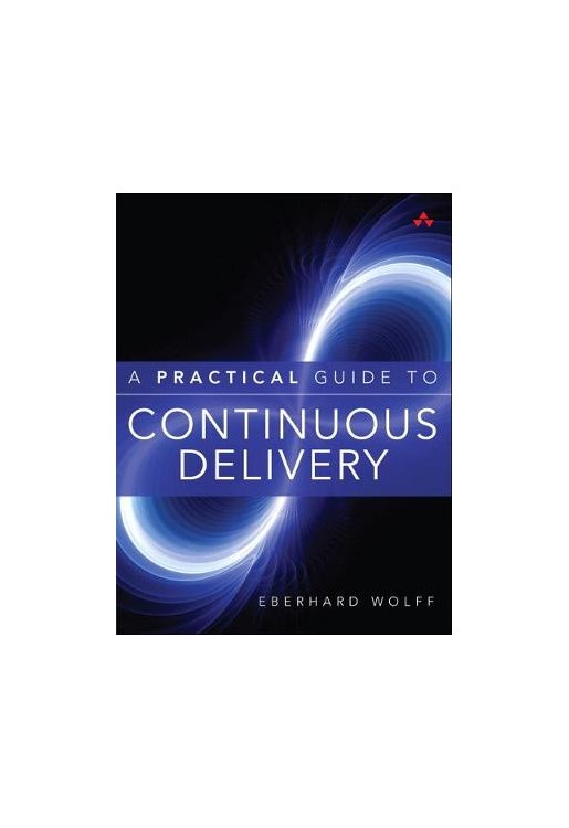 A Practical Guide to Continuous Delivery