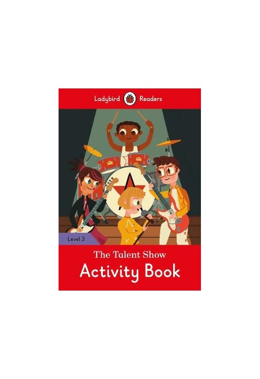 The Talent Show Activity Book - Ladybird Readers Level 3