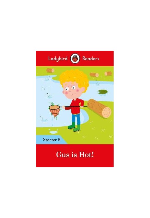 Gus is Hot!: Ladybird Readers Starter Level B