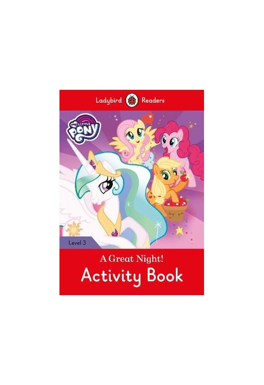 My Little Pony: A Great Night! - Activity Book - Ladybird Readers Level 3