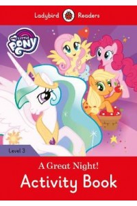 My Little Pony: A Great Night! - Activity Book - Ladybird Readers Level 3