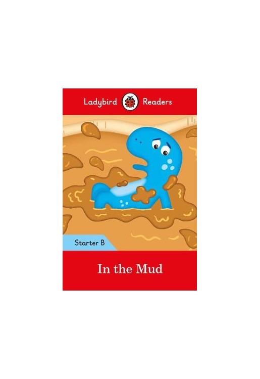 In the Mud: Ladybird Readers Starter Level B