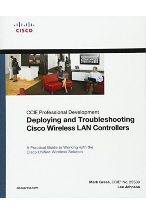 Deploying and Troubleshooting Cisco Wireless LAN Controllers