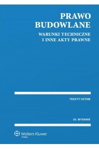 Prawo budowlane Warunki techniczne i inne akty prawne