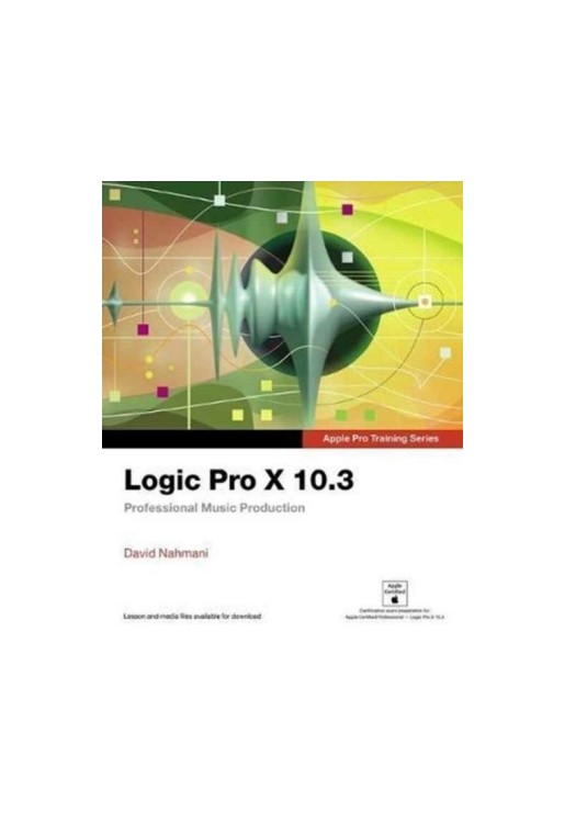 Logic Pro X 10.3 - Apple Pro Training Series