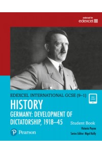 Edexcel International GCSE (9-1) History Development of Dictatorship: Germany 1918-45 Student Book