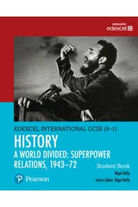 Edexcel International GCSE (9-1) History A World Divided: Superpower Relations, 1943-72 Student Book