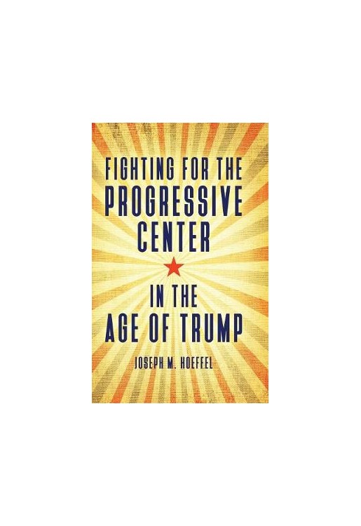 Fighting for the Progressive Center in the Age of Trump