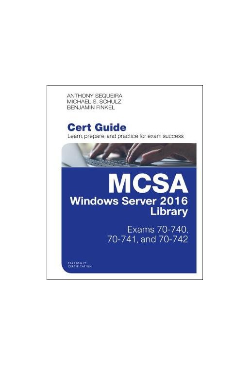 McSa Windows Server 2016 Cert Guide Library (Exams 70-740, 70-741, and 70-742)