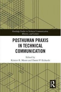 Posthuman Praxis in Technical Communication