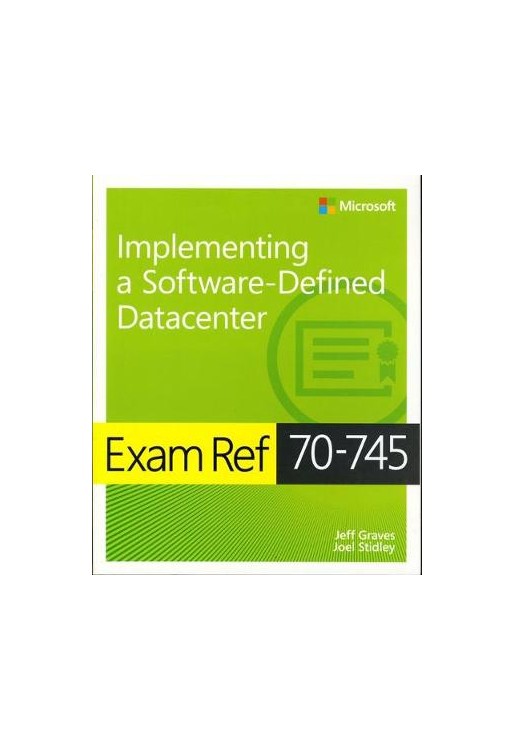 Exam Ref 70-745 Implementing a Software-Defined DataCenter