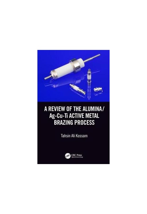 A Review of the Alumina/Ag-Cu-Ti Active Metal Brazing Process