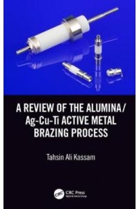 A Review of the Alumina/Ag-Cu-Ti Active Metal Brazing Process
