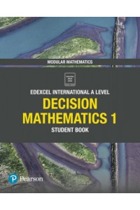 Edexcel International A Level Mathematics Decision Mathematics 1 Student Book