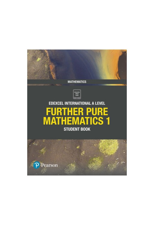 Edexcel International A Level Mathematics Further Pure Mathematics 1 Student Book