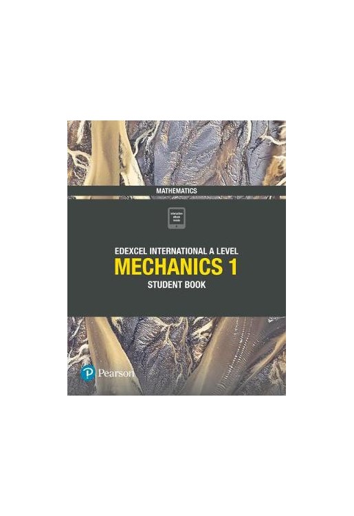 Edexcel International A Level Mathematics Mechanics 1 Student Book